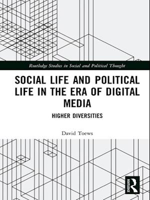 Social Life and Political Life in the Era of Digital Media