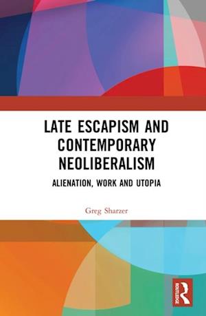 Late Escapism and Contemporary Neoliberalism