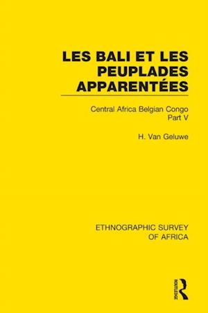 Les Bali et les Peuplades Apparentees (Ndaka-Mbo-Beke-Lika-Budu-Nyari)