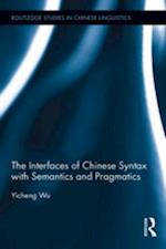 The Interfaces of Chinese Syntax with Semantics and Pragmatics