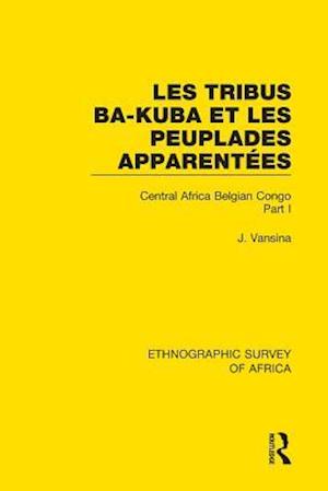 Les Tribus Ba-Kuba et les Peuplades Apparentees