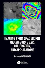 Imaging from Spaceborne and Airborne SARs, Calibration, and Applications