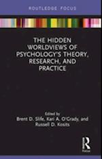 Hidden Worldviews of Psychology's Theory, Research, and Practice