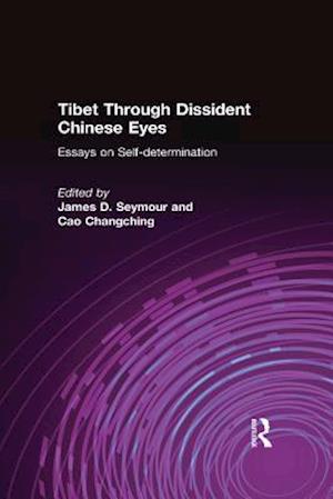 Tibet Through Dissident Chinese Eyes: Essays on Self-determination