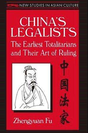 China''s Legalists: The Early Totalitarians
