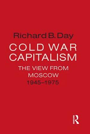 Cold War Capitalism: The View from Moscow, 1945-1975