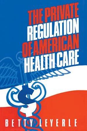 Private Regulation of American Health Care