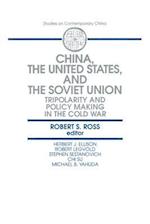 China, the United States and the Soviet Union: Tripolarity and Policy Making in the Cold War