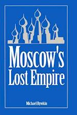 Moscow''s Lost Empire