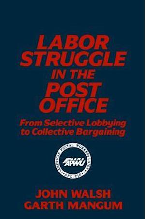 Labor Struggle in the Post Office: From Selective Lobbying to Collective Bargaining