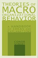 Theories of Macro-Organizational Behavior: A Handbook of Ideas and Explanations