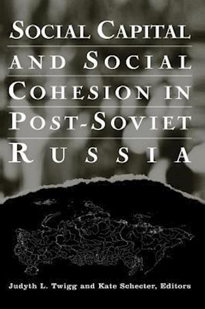 Social Capital and Social Cohesion in Post-Soviet Russia