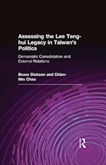 Assessing the Lee Teng-hui Legacy in Taiwan''s Politics