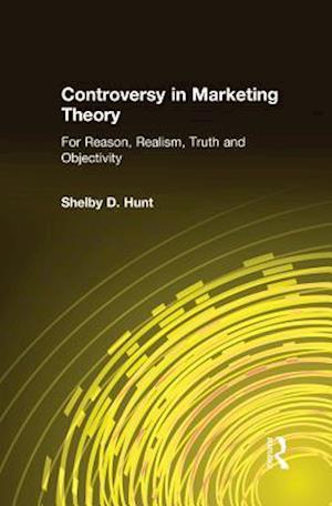 Controversy in Marketing Theory: For Reason, Realism, Truth and Objectivity