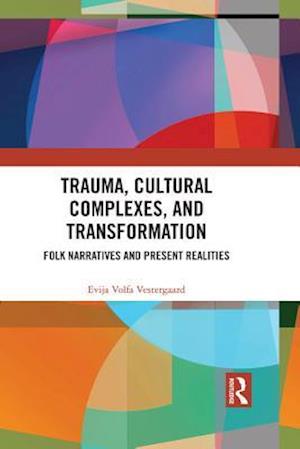 Trauma, Cultural Complexes, and Transformation