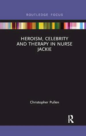 Heroism, Celebrity and Therapy in Nurse Jackie