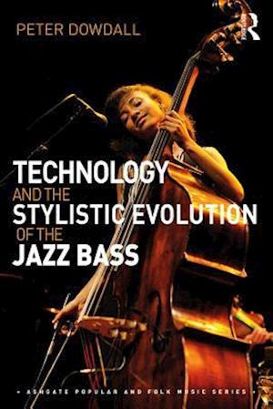 Technology and the Stylistic Evolution of the Jazz Bass
