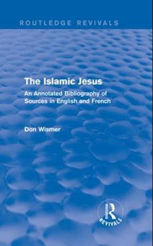 Routledge Revivals: The Islamic Jesus (1977)