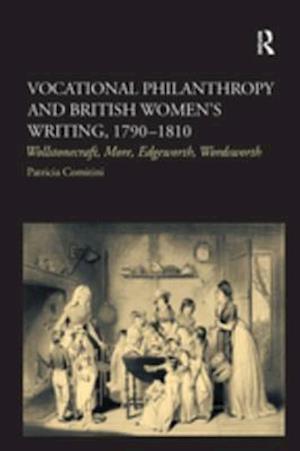 Vocational Philanthropy and British Women''s Writing, 1790?1810