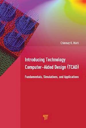 Introducing Technology Computer-Aided Design (TCAD)