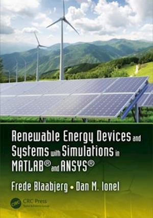 Renewable Energy Devices and Systems with Simulations in MATLAB(R) and ANSYS(R)