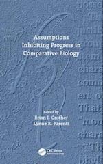 Assumptions Inhibiting Progress in Comparative Biology