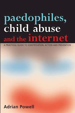 Paedophiles, Child Abuse and the Internet