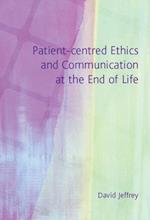 Patient-Centred Ethics and Communication at the End of Life