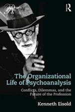 Organizational Life of Psychoanalysis