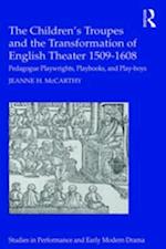 Children's Troupes and the Transformation of English Theater 1509-1608