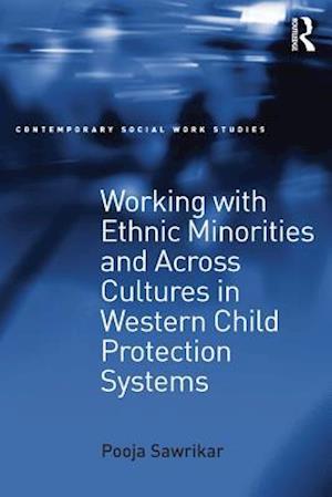 Working with Ethnic Minorities and Across Cultures in Western Child Protection Systems