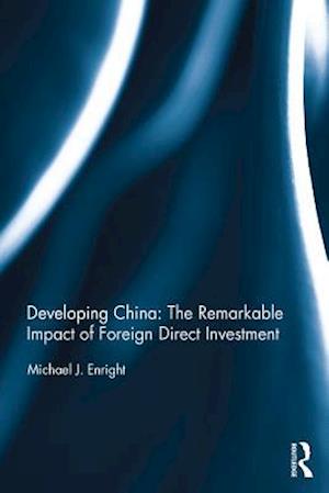 Developing China: The Remarkable Impact of Foreign Direct Investment