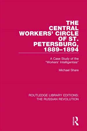 The Central Workers'' Circle of St. Petersburg, 1889-1894