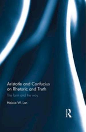 Aristotle and Confucius on Rhetoric and Truth