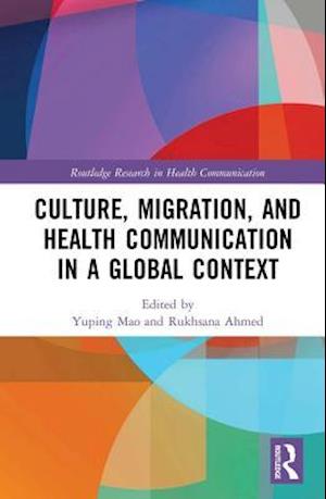 Culture, Migration, and Health Communication in a Global Context