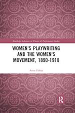 Women's Playwriting and the Women's Movement, 1890-1918