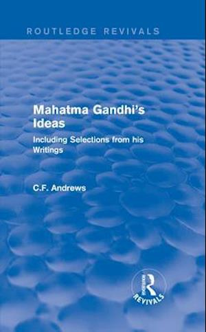 Routledge Revivals: Mahatma Gandhi''s Ideas (1929)