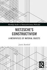 Nietzsche''s Constructivism