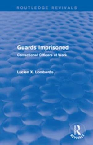 Routledge Revivals: Guards Imprisoned (1989)