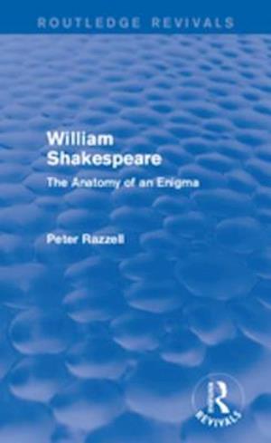 Routledge Revivals: William Shakespeare: The Anatomy of an Enigma (1990)