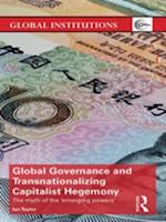 Global Governance and Transnationalizing Capitalist Hegemony