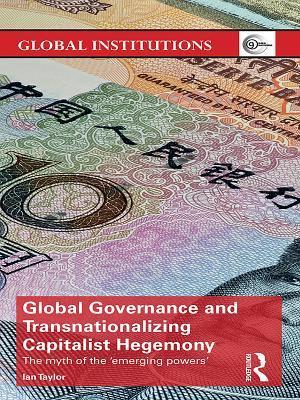 Global Governance and Transnationalizing Capitalist Hegemony