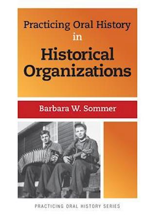 Practicing Oral History in Historical Organizations