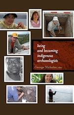 Being and Becoming Indigenous Archaeologists