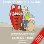 Archaeology Is a Brand!