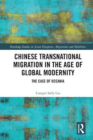 Chinese Transnational Migration in the Age of Global Modernity