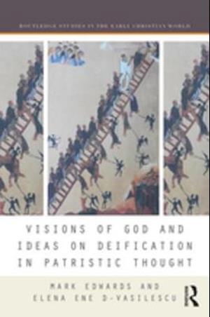 Visions of God and Ideas on Deification in Patristic Thought