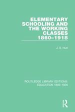 Elementary Schooling and the Working Classes, 1860-1918