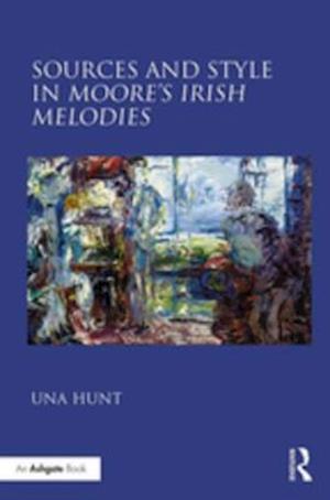 Sources and Style in Moore's Irish Melodies