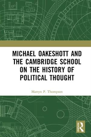 Michael Oakeshott and the Cambridge School on the History of Political Thought